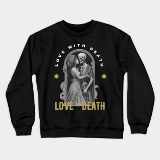 love with death Crewneck Sweatshirt